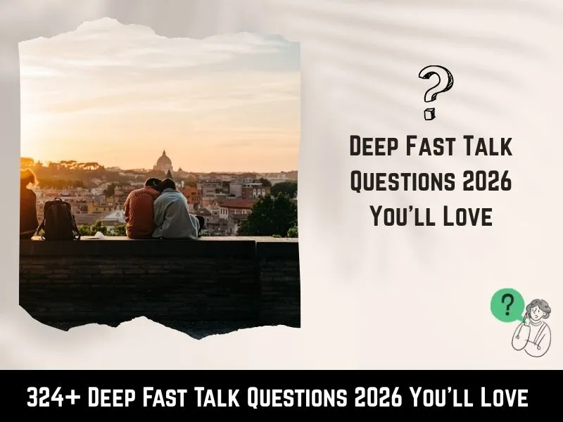 324+ Deep Fast Talk Questions 2026 You’ll Love
